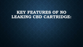 Key features of no leaking CBD cartridge