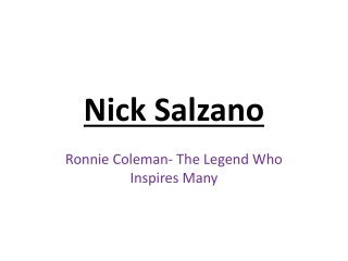 Nick Salzano - Ronnie Coleman The Legend Who Inspires Many