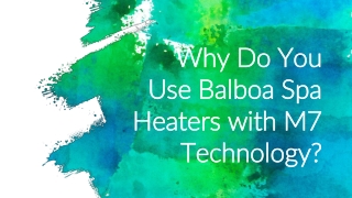 Why Do You Use Balboa Spa Heaters with M7 Technology