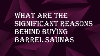 What are the Significant Reasons behind Buying Barrel Saunas