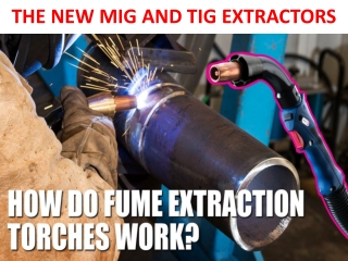 THE NEW MIG AND TIG EXTRACTORS