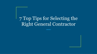 7 Top Tips for Selecting the Right General Contractor