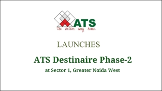 ATS Destinaire Phase 2 Sector 1,  Greater Noida | Unique Place