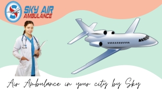 Get the Excellent Charter Air Ambulance Service in Rajkot