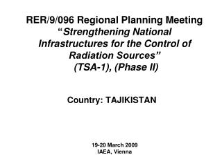 RER/9/096 Regional Planning Meeting “ Strengthening National Infrastructures for the Control of Radiation Sources” (TSA
