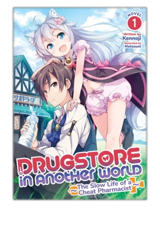 [PDF] Free Download Drugstore in Another World: The Slow Life of a Cheat Pharmac