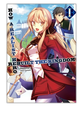 [PDF] Free Download How a Realist Hero Rebuilt the Kingdom Volume 1 By Dojyomaru