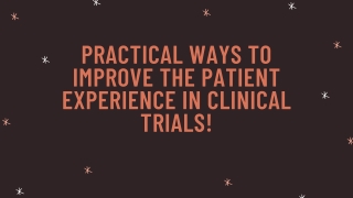 Practical Ways to Improve the Patient Experience in Clinical Trials!