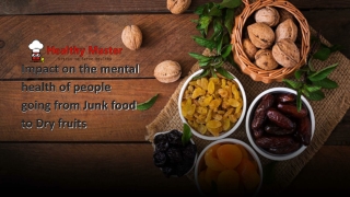 Impact on the mental health of people going from Junk food to Dry fruits