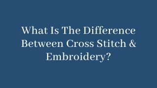 What Is The Difference Between Cross Stitch & Embroidery