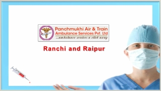 Receive Air Ambulance Service in Raipur and Ranchi with Unique ICU Setup