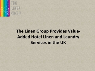 The Linen Group Provides Value-Added Hotel Linen and Laundry Services in the UK