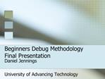Beginners Debug Methodology Final Presentation