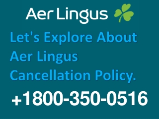 Explore Aer Lingus Airlines Cancellation and Refund Policy  1-800-350-0516