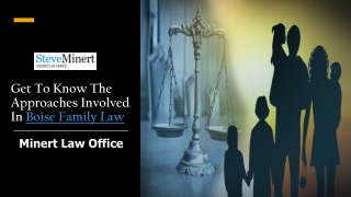 Get To Know The Approaches Involved In Boise Family Law | Minert Law Office