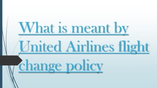 What is meant by United Airlines flight change