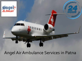 Angel Air Ambulance Services in Patna with Sanitized ICU Ventilator