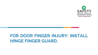 For door finger injury: Install hinge finger guard.