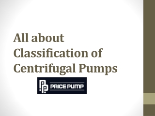 All about Classification of Centrifugal Pumps