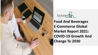 Food And Beverages E-Commerce Market Growth Analysis, Latest Trends And Business