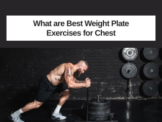 What are Best Weight Plate Exercises for Chest