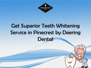Get Superior Teeth Whitening Service in Pinecrest by Deering Dental