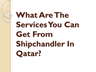What Are The Services You Can Get From Shipchandler In Qatar?