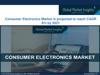 Consumer Electronics Market Analysis, Industry Outlook, Growth and Forecast 2027