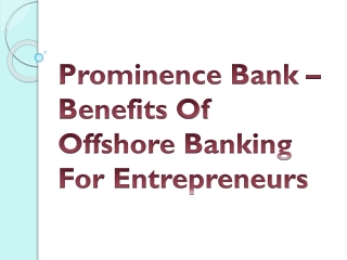 Prominence Bank – Benefits Of Offshore Banking For Entrepreneurs