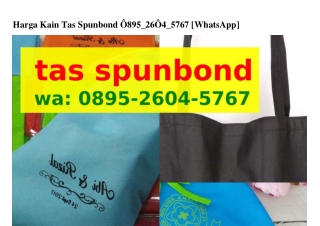 Harga Kain Tas Spunbond ౦8ᑫ5_2Ϭ౦4_57Ϭ7{WhatsApp}