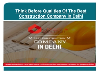 Think Before Qualities Of The Best Construction Company in Delhi