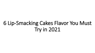 6 Lip-Smacking Cakes Flavor You Must Try in 2021