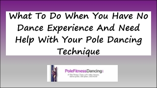 What To Do When You Have No Dance Experience And Need Help With Your Pole Danc