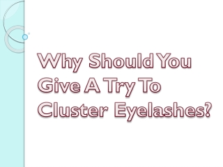 Why Should You Give A Try To Cluster Eyelashes?