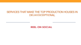 Services that Make the Top Production Houses In Delhi Exceptional