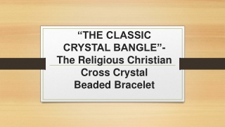 “THE CLASSIC CRYSTAL BANGLE”- The Religious Christian Cross Crystal Beaded Bracelet