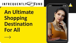 An Ultimate Shopping Destination For All | Infrequently Found