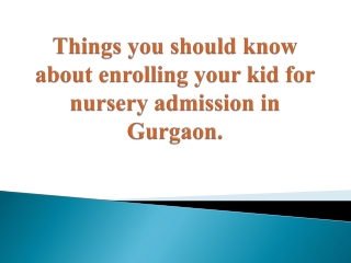 Things you should know about enrolling your kid for nursery admission in Gurgaon