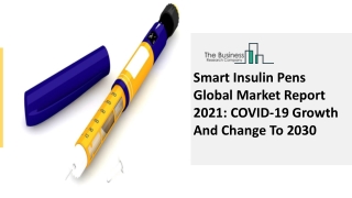 Smart Insulin Pens Market Segmentation, Insights, Demand Factors Forecast 2030