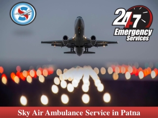 Utilize Air Ambulance in Patna with Splendid Medical Aid