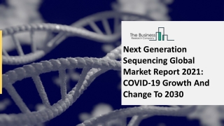 Next Generation Sequencing Market Latest Trends, Growth Factors Analysis 2030