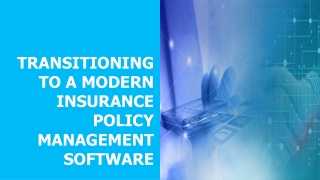 Transitioning to a Modern Insurance Policy Management Software