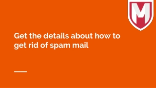 Get the details about how to get rid of spam mail