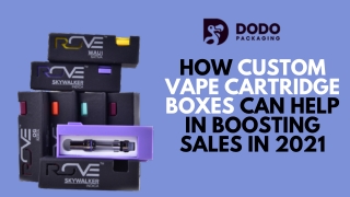 How Custom Vape Cartridge Boxes Can Help in Boosting Sales in 2021