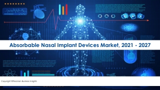 Absorbable Nasal Implant Devices Market Driving Factors And Growth Analysis 2021