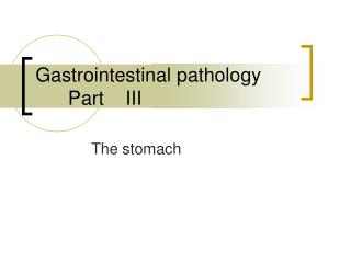 Gastrointestinal pathology Part III