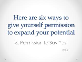 Here are six ways to give yourself permission to expand your potential