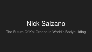 Nick Salzano - The Future Of Kai Greene In World’s Bodybuilding