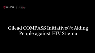 Gilead COMPASS Initiative® Aiding People against HIV Stigma