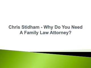 Chris Stidham - Why Do You Need A Family Law Attorney
